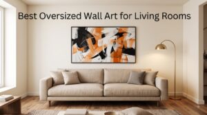 Best Oversized Wall Art for Living Rooms