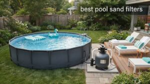 best pool sand filters