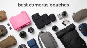best cameras pouches