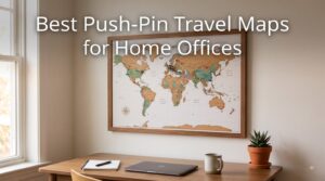 Best Push-Pin Travel Maps for Home Offices