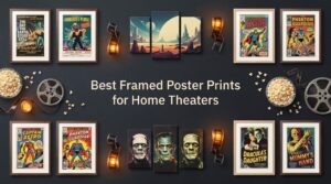 Best Framed Poster Prints for Home Theaters