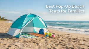 Best Pop-Up Beach Tents for Families