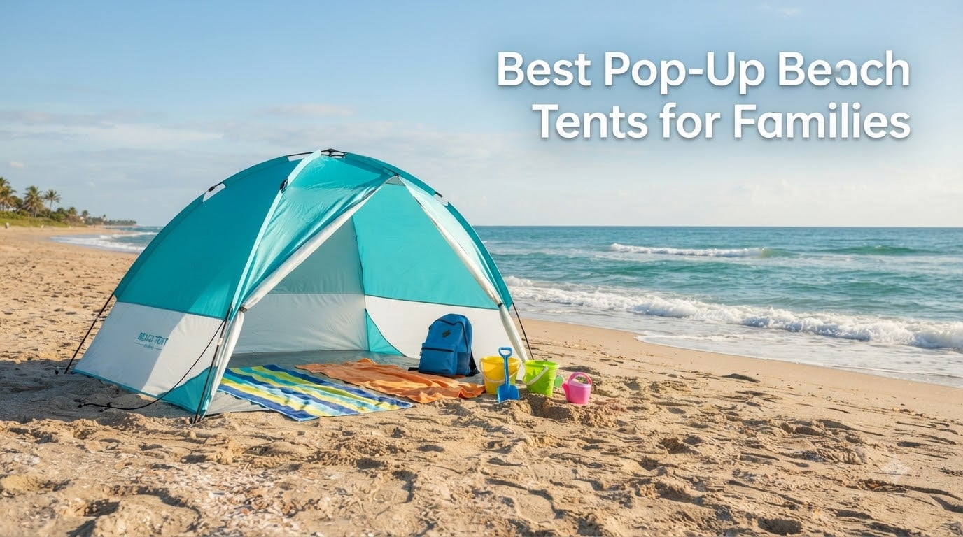 Best Pop-Up Beach Tents for Families