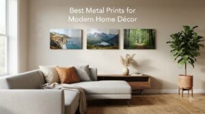 Best Metal Prints for Modern Home Décor