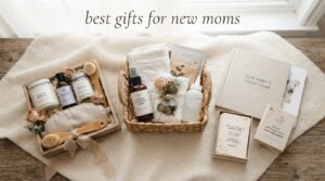 best gifts for new moms