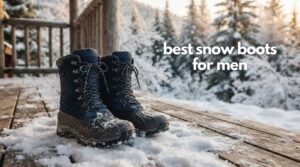 best snow boots for men