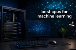 best cpus for machine learning