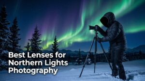 Best Lenses for Northern Lights Photography