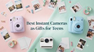 Best Instant Cameras as Gifts for Teens