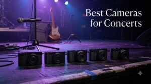 Best Cameras for Concerts
