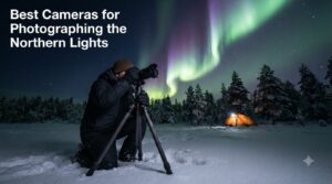 Best Cameras for Photographing the Northern Lights