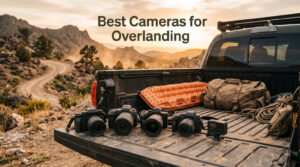 Best Cameras for Overlanding