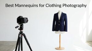Best Mannequins for Clothing Photography
