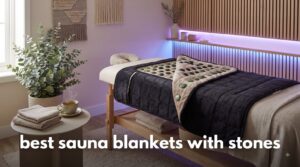 best sauna blankets with stones