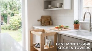 best montessori kitchen towers