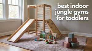 best indoor jungle gyms for toddlers