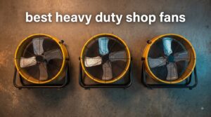 best heavy duty shop fans