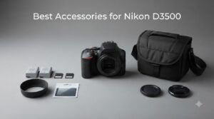 Best Accessories for Nikon D3500