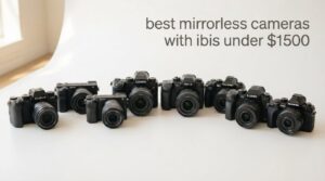 best mirrorless cameras with ibis under $1500