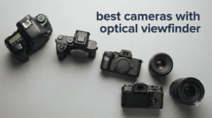 best cameras with optical viewfinder