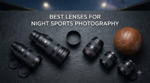 best lenses for night sports photography