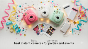 best instant cameras for parties and events