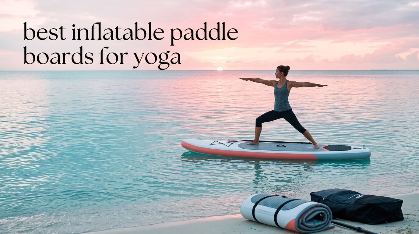 best inflatable paddle boards for yoga