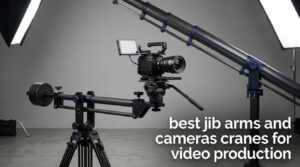 best jib arms and cameras cranes for video production