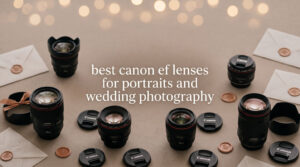 best canon ef lenses for portraits and wedding photography