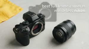 best full frame cameras mirrorless nikon