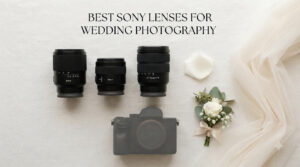 best sony lenses for wedding photography
