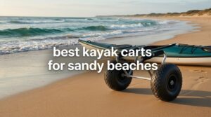 best kayak carts for sandy beaches