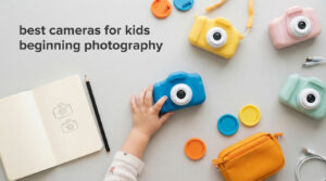 best cameras for kids beginning photography