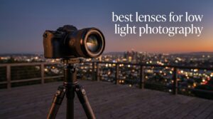 best lenses for low light photography