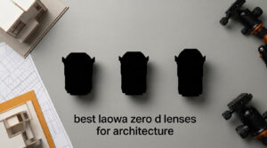 best laowa zero d lenses for architecture