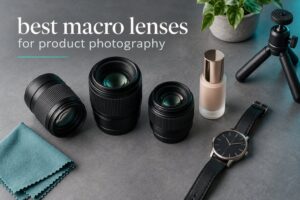 best macro lenses for product photography