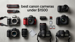 best canon cameras under $1500