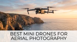 best mini drones for aerial photography