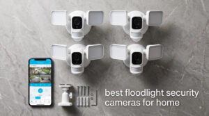 best floodlight security cameras for home