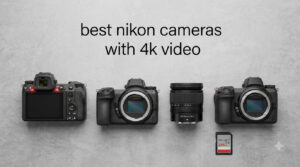 best nikon cameras with 4k video