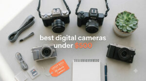 best digital cameras under $500