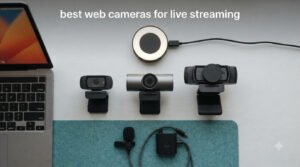 best web cameras for live streaming