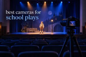 best cameras for school plays