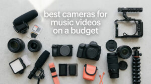 best cameras for music videos on a budget
