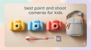 best point and shoot cameras for kids