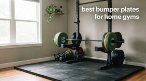 best bumper plates for home gyms
