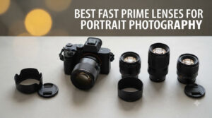 best fast prime lenses for portrait photography
