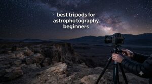 best tripods for astrophotography beginners