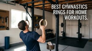 best gymnastics rings for home workouts
