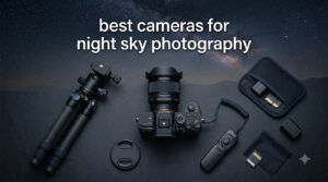 best cameras for night sky photography